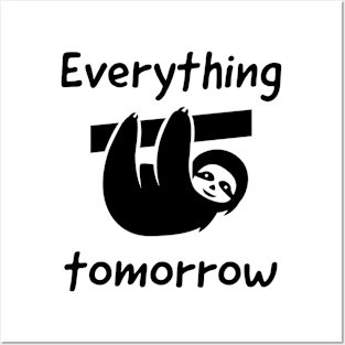 Everything Tomorrow Lazy Sloth Posters and Art